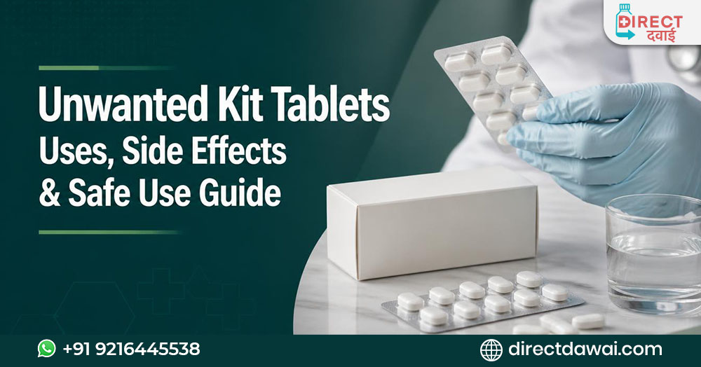 Unwanted Kit Tablets: Uses, Side Effects & Safe Use Guide